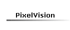 PixelVision